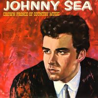 Johnny Sea - Crown Prince Of Country Music